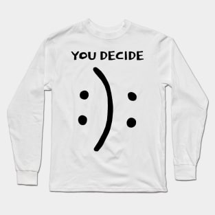 You decide for your self Long Sleeve T-Shirt